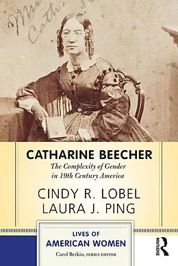 E-Book (pdf) Catharine Beecher von Cindy R. Lobel, Laura J. Ping