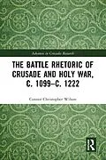 E-Book (epub) The Battle Rhetoric of Crusade and Holy War, c. 1099-c. 1222 von Connor Christopher Wilson