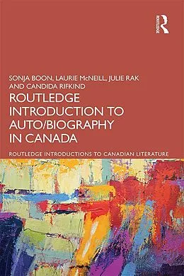 E-Book (epub) The Routledge Introduction to Auto/biography in Canada von Sonja Boon, Laurie McNeill, Julie Rak