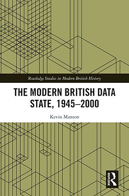 eBook (epub) The Modern British Data State, 1945-2000 de Kevin Manton