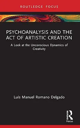 E-Book (epub) Psychoanalysis and the Act of Artistic Creation von Luís Manuel Romano Delgado