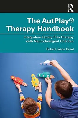 E-Book (epub) The AutPlay® Therapy Handbook von Robert Jason Grant