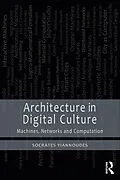 E-Book (epub) Architecture in Digital Culture von Socrates Yiannoudes