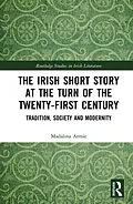 E-Book (epub) The Irish Short Story at the Turn of the Twenty-First Century von Madalina Armie