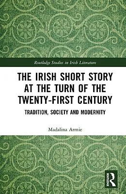 E-Book (epub) The Irish Short Story at the Turn of the Twenty-First Century von Madalina Armie