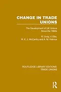 E-Book (epub) Change in Trade Unions von R. Undy, V. Ellis, W. E. J. McCarthy