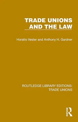 E-Book (epub) Trade Unions and the Law von Horatio Vester, Anthony H. Gardner