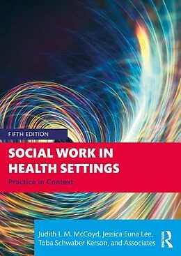 E-Book (epub) Social Work in Health Settings von Judith L. M. McCoyd, Jessica Euna Lee, Toba Schwaber Kerson