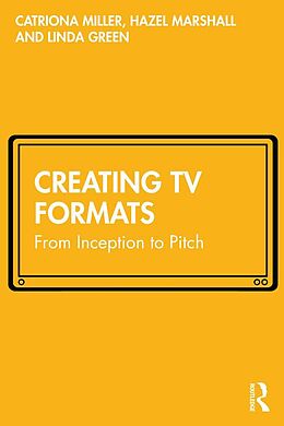 eBook (pdf) Creating TV Formats de Catriona Miller, Hazel Marshall, Linda Green