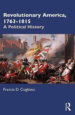 E-Book (pdf) Revolutionary America, 1763-1815 von Francis D. Cogliano