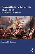 E-Book (epub) Revolutionary America, 1763-1815 von Francis D. Cogliano