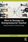 E-Book (pdf) How to Become an Entrepreneurial Teacher von James P. Davis