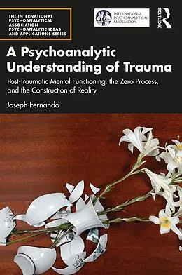 E-Book (pdf) A Psychoanalytic Understanding of Trauma von Joseph Fernando
