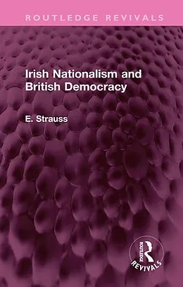 E-Book (epub) Irish Nationalism and British Democracy von E. Strauss