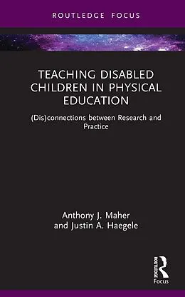 E-Book (pdf) Teaching Disabled Children in Physical Education von Anthony J. Maher, Justin A. Haegele