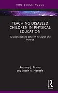 E-Book (epub) Teaching Disabled Children in Physical Education von Anthony J. Maher, Justin A. Haegele