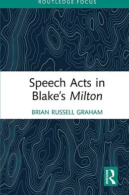 E-Book (pdf) Speech Acts in Blake's Milton von Brian Russell Graham