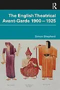 E-Book (epub) The English Theatrical Avant-Garde 1900-1925 von Simon Shepherd