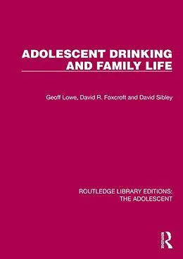 E-Book (pdf) Adolescent Drinking and Family Life von Geoff Lowe, David R. Foxcroft, David Sibley