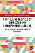E-Book (epub) Configuring the Field of Character and Entertainment Licensing von Avi Santo