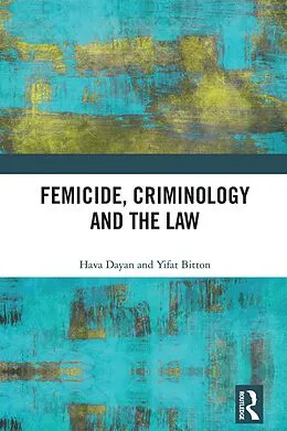 E-Book (pdf) Femicide, Criminology and the Law von Hava Dayan, Yifat Bitton