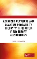 E-Book (epub) Advanced Classical and Quantum Probability Theory with Quantum Field Theory Applications von Harish Parthasarathy