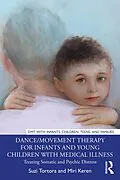 E-Book (epub) Dance/Movement Therapy for Infants and Young Children with Medical Illness von Suzi Tortora, Miri Keren