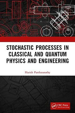 E-Book (epub) Stochastic Processes in Classical and Quantum Physics and Engineering von Harish Parthasarathy