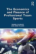 E-Book (pdf) The Economics and Finance of Professional Team Sports von Daniel Plumley, Rob Wilson
