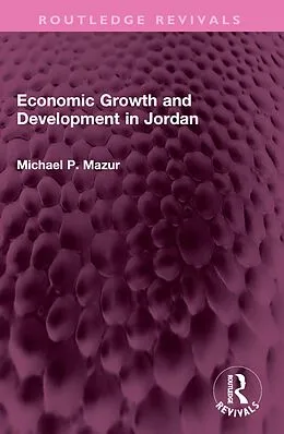 E-Book (epub) Economic Growth and Development in Jordan von Michael P. Mazur