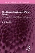 E-Book (epub) The Reconstruction of World Trade von J. B. Condliffe