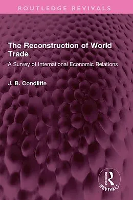 E-Book (epub) The Reconstruction of World Trade von J. B. Condliffe
