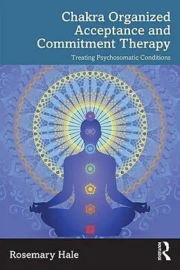 E-Book (pdf) Chakra Organized Acceptance and Commitment Therapy von Rosemary Hale