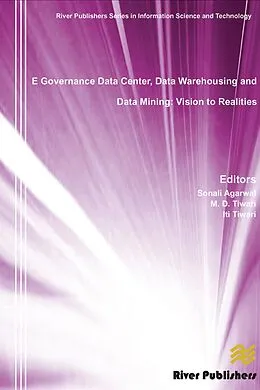 E-Book (pdf) E Governance Data Center, Data Warehousing and Data Mining von Sonali Agarwal, M. D. Tiwari, Iti Tiwari
