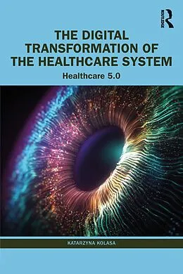 E-Book (pdf) The Digital Transformation of the Healthcare System von Katarzyna Kolasa