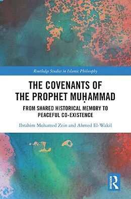 ePUB The Covenants of the Prophet Mu ammad von Ibrahim Mohamed Zein, Ahmed El-Wakil