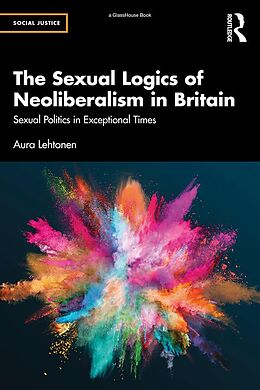 eBook (pdf) The Sexual Logics of Neoliberalism in Britain de Aura Lehtonen