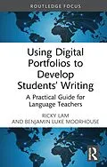 E-Book (pdf) Using Digital Portfolios to Develop Students' Writing von Ricky Lam, Benjamin Luke Moorhouse