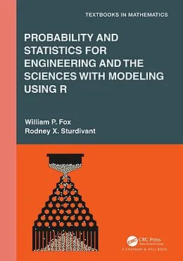 E-Book (pdf) Probability and Statistics for Engineering and the Sciences with Modeling using R von William P. Fox, Rodney X. Sturdivant