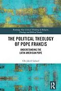 E-Book (epub) The Political Theology of Pope Francis von Ole Jakob Løland