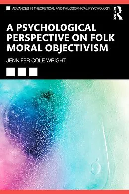 E-Book (pdf) A Psychological Perspective on Folk Moral Objectivism von Jennifer Cole Wright