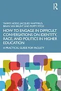 ePUB How to Engage in Difficult Conversations on Identity, Race, and Politics in Higher Education von Tammy Hodo, Jacques Whitfield, Brian Van Brunt