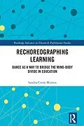 E-Book (epub) Rechoreographing Learning von Sandra Cerny Minton