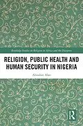 E-Book (epub) Religion, Public Health and Human Security in Nigeria von Abiodun Alao