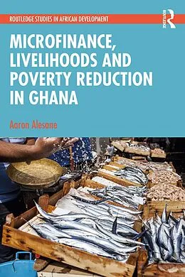 E-Book (pdf) Microfinance, Livelihoods and Poverty Reduction in Ghana von Aaron Alesane