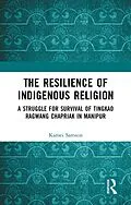 E-Book (pdf) The Resilience of Indigenous Religion von Samson Kamei
