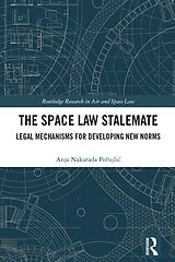 eBook (pdf) The Space Law Stalemate de Anja Pecujlic