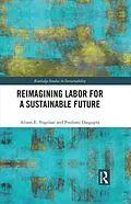E-Book (epub) Reimagining Labor for a Sustainable Future von Alison E. Vogelaar, Poulomi Dasgupta