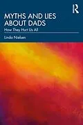 ePUB Myths and Lies about Dads von Linda Nielsen