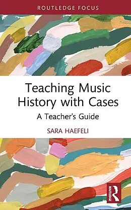 E-Book (pdf) Teaching Music History with Cases von Sara Haefeli